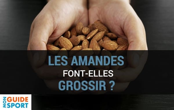 Les Amandes Font-elles Grossir ? Ses Bénéfices et Inconvénients