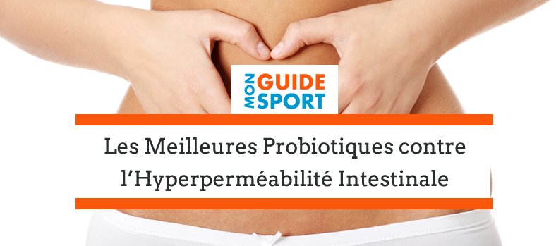 Probiotiques pour la perméabilité intestinale