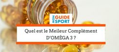 Quel est le Meilleur Complément en Oméga 3 ?