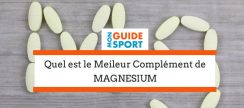 Quel est le Meilleur Magnésium du Marché ?