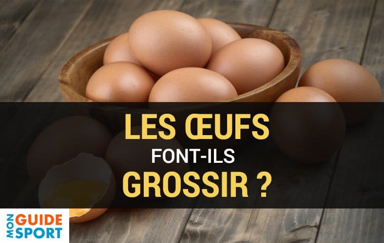Les Œufs fontils Grossir ? Mon Guide Sport